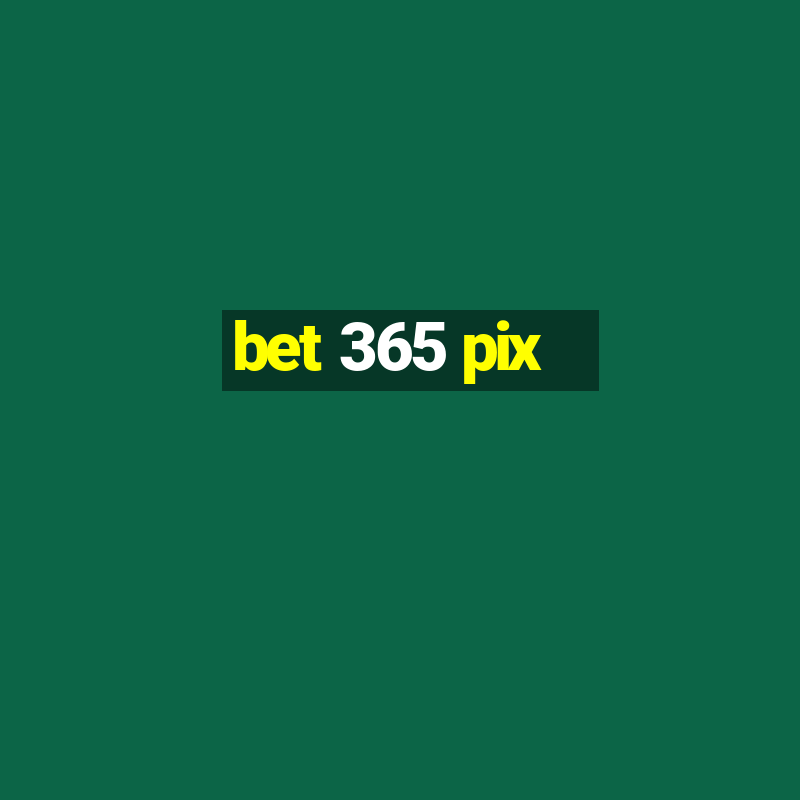 bet 365 pix