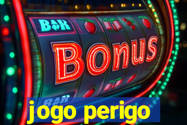 jogo perigo