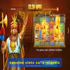 cassino slots ca?a-níqueis