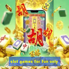 slot games for fun only