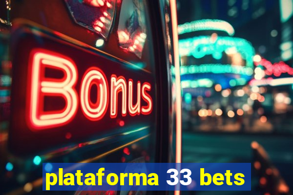 plataforma 33 bets