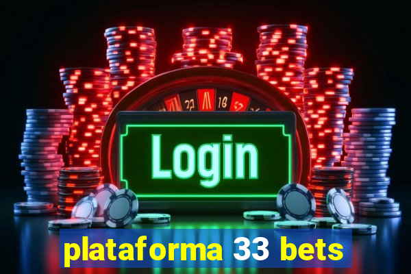 plataforma 33 bets