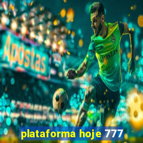 plataforma hoje 777