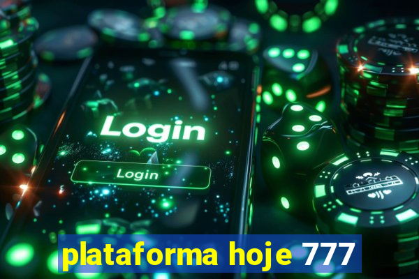 plataforma hoje 777