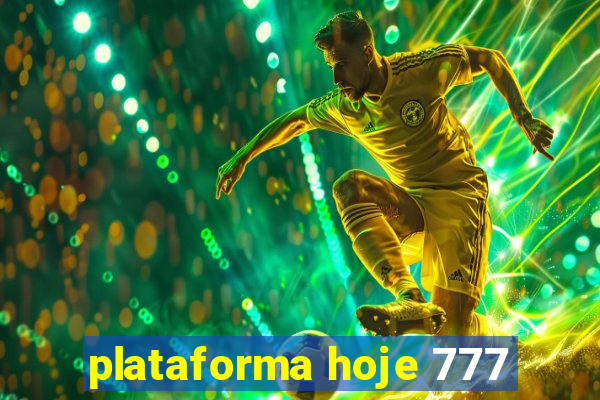 plataforma hoje 777