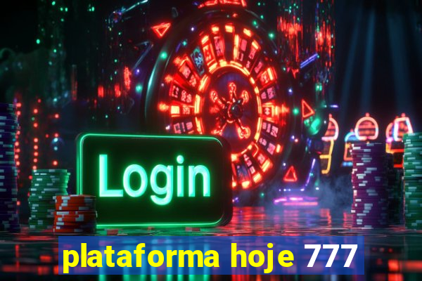 plataforma hoje 777