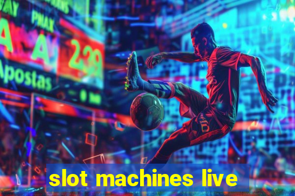 slot machines live