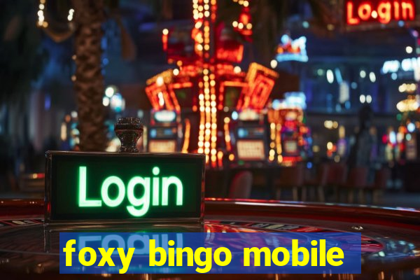 foxy bingo mobile