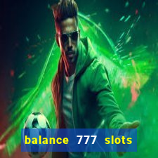 balance 777 slots é confiável