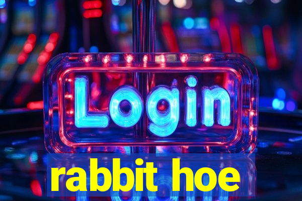 rabbit hoe