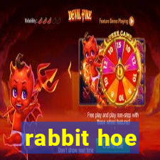 rabbit hoe