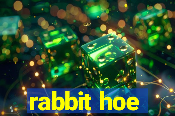 rabbit hoe