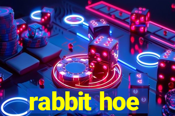 rabbit hoe