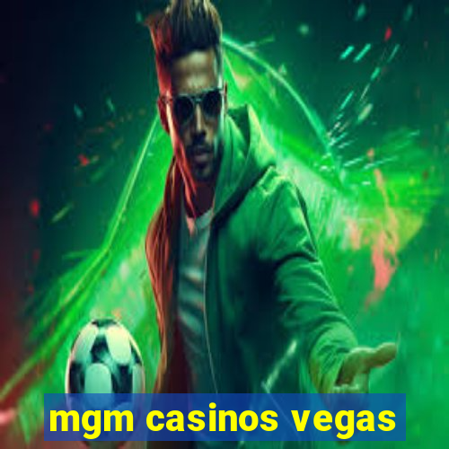 mgm casinos vegas