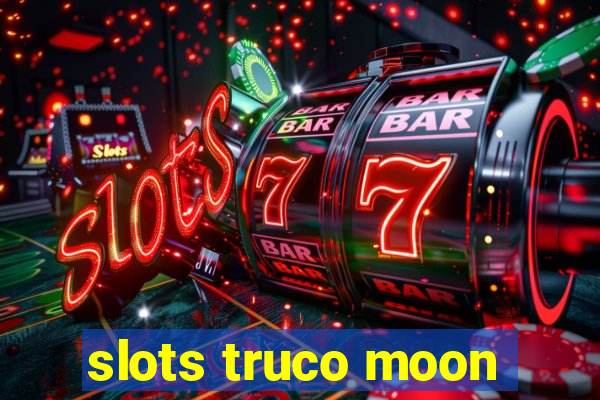 slots truco moon