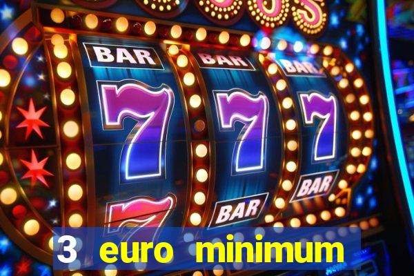 3 euro minimum deposit casino