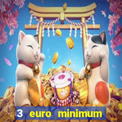 3 euro minimum deposit casino