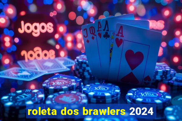 roleta dos brawlers 2024