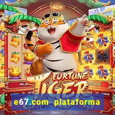 e67.com plataforma de jogos