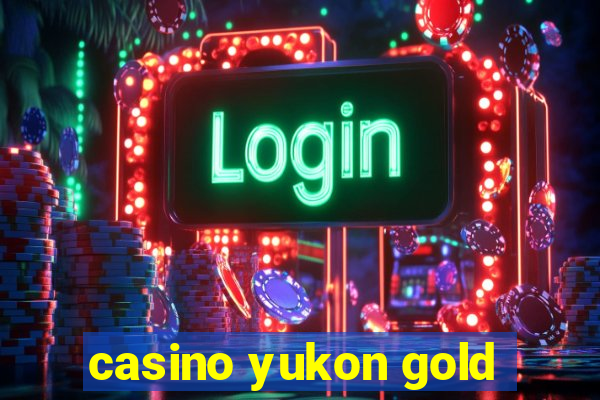 casino yukon gold