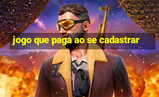 jogo que paga ao se cadastrar