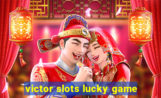 victor slots lucky game