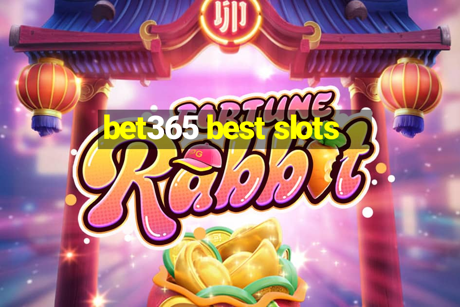 bet365 best slots