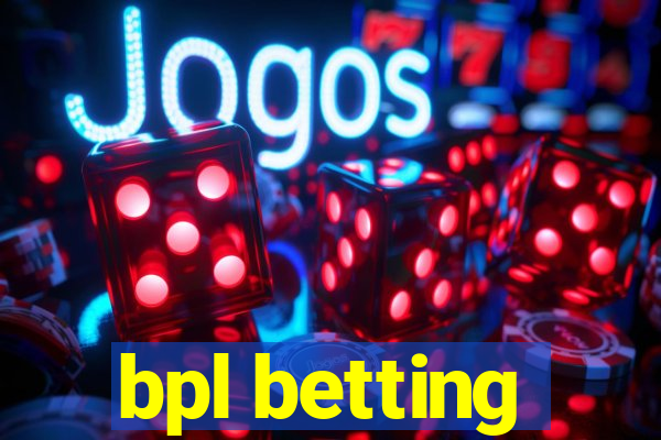 bpl betting