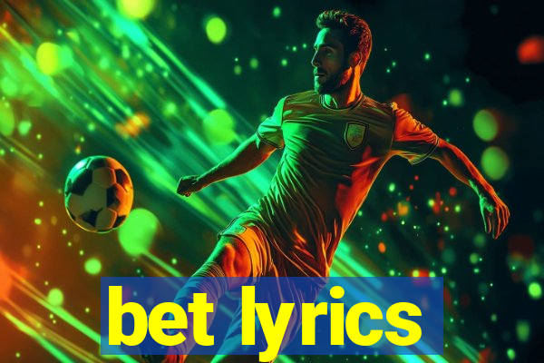 bet lyrics