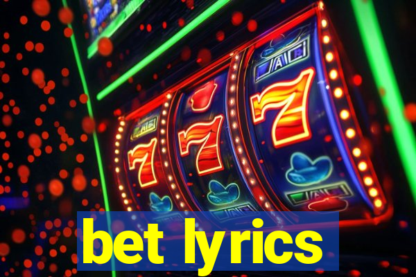 bet lyrics