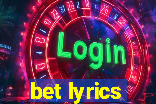 bet lyrics