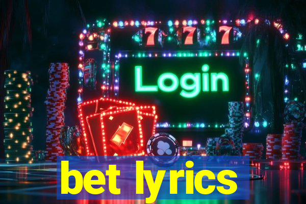 bet lyrics