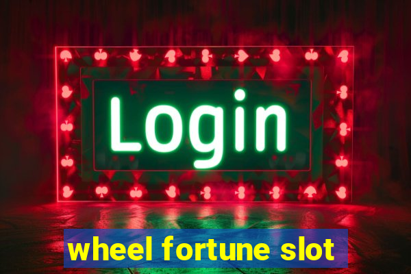 wheel fortune slot