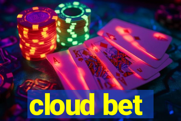 cloud bet