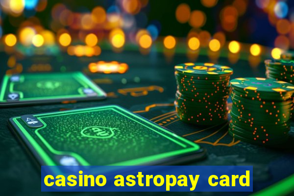 casino astropay card