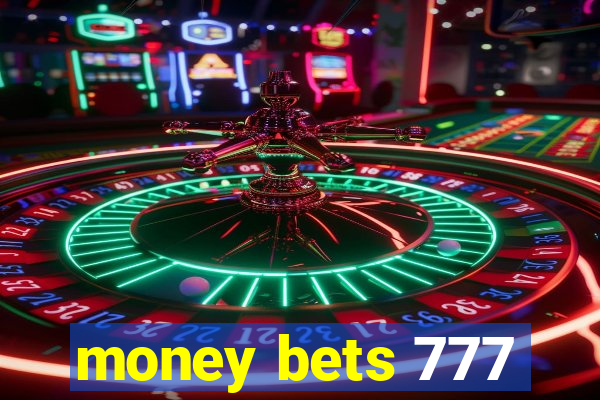 money bets 777