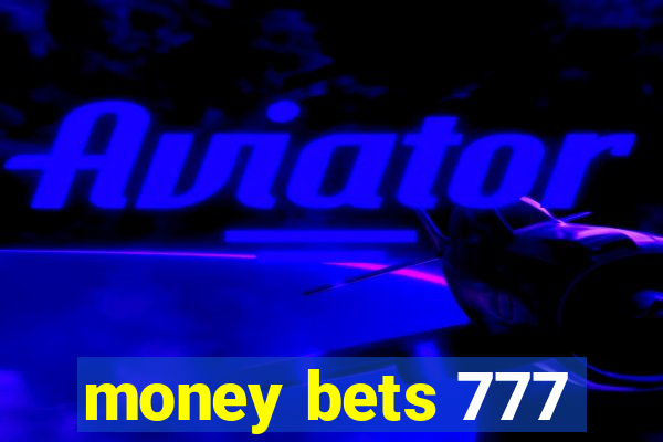 money bets 777