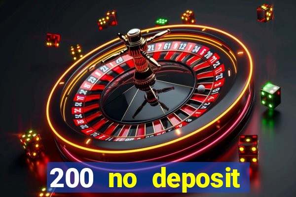 200 no deposit bonus casino