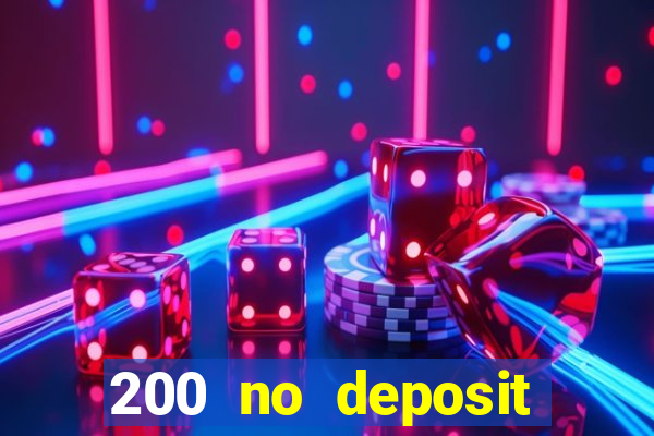 200 no deposit bonus casino