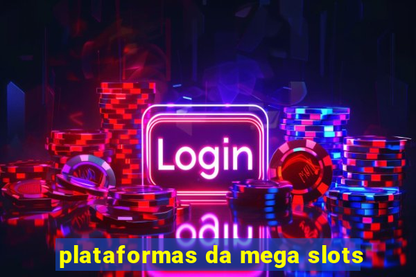 plataformas da mega slots