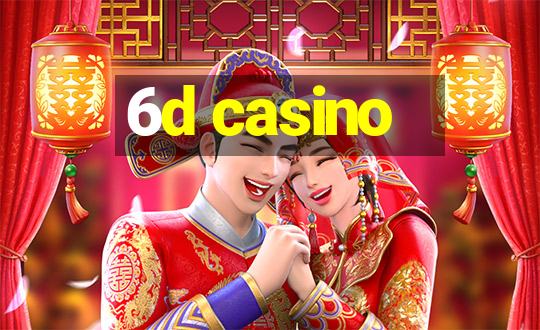 6d casino