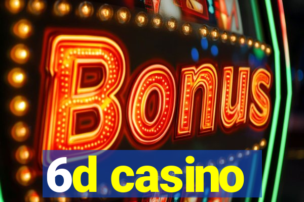 6d casino