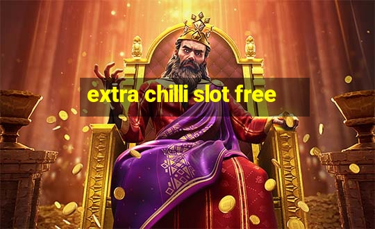 extra chilli slot free