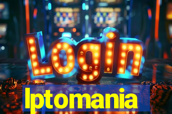 lptomania