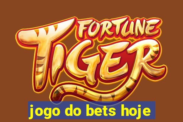 jogo do bets hoje