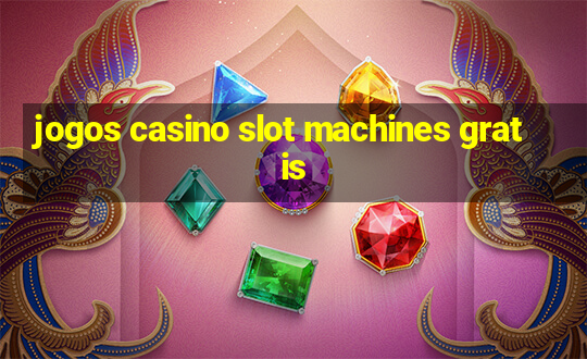 jogos casino slot machines gratis