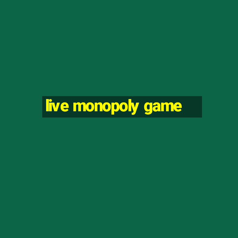 live monopoly game