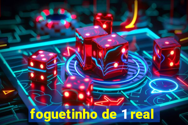 foguetinho de 1 real