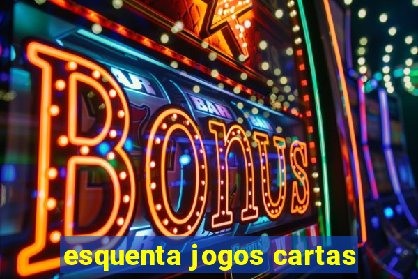 esquenta jogos cartas