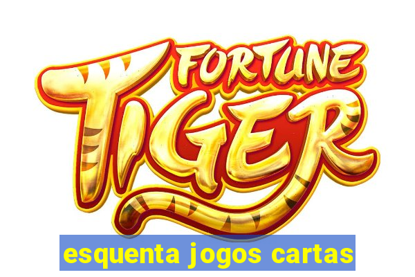 esquenta jogos cartas